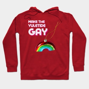 Make The Yuletide Gay! Hoodie